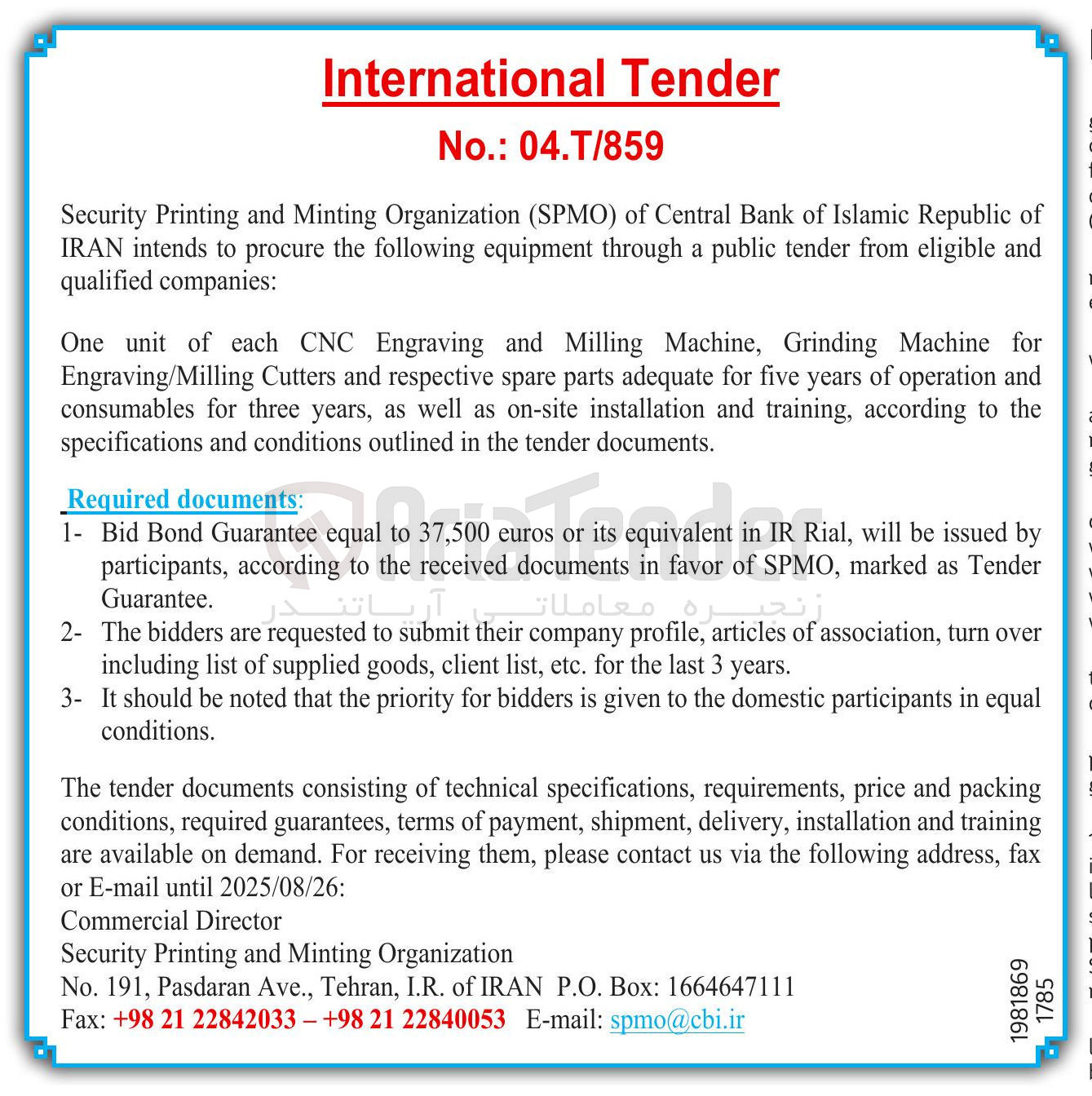 تصویر کوچک آگهی for Machine Grinding , Machine Milling and Engraving CNC each of unit One and operation of years five for adequate parts spare respective and Cutters Engraving/Milling the to according , training and installation on-site as well as , years three for consumables . documents tender the in outlined conditions and specifications